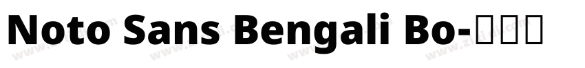 Noto Sans Bengali Bo字体转换 Noto Sans Bengali Bo字体转换